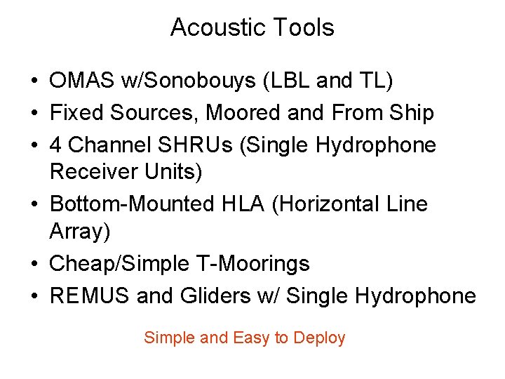Acoustic Tools • OMAS w/Sonobouys (LBL and TL) • Fixed Sources, Moored and From