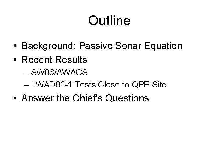 Outline • Background: Passive Sonar Equation • Recent Results – SW 06/AWACS – LWAD