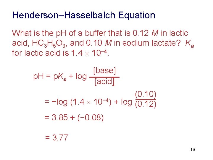 Henderson–Hasselbalch Equation What is the p. H of a buffer that is 0. 12