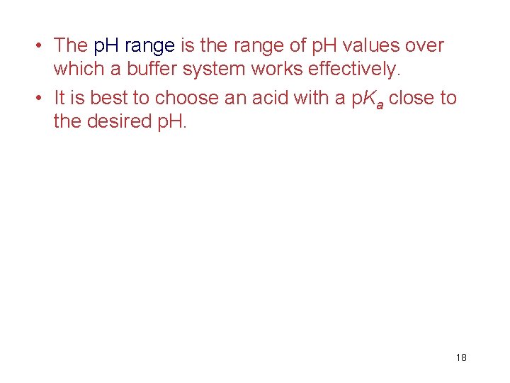  • The p. H range is the range of p. H values over