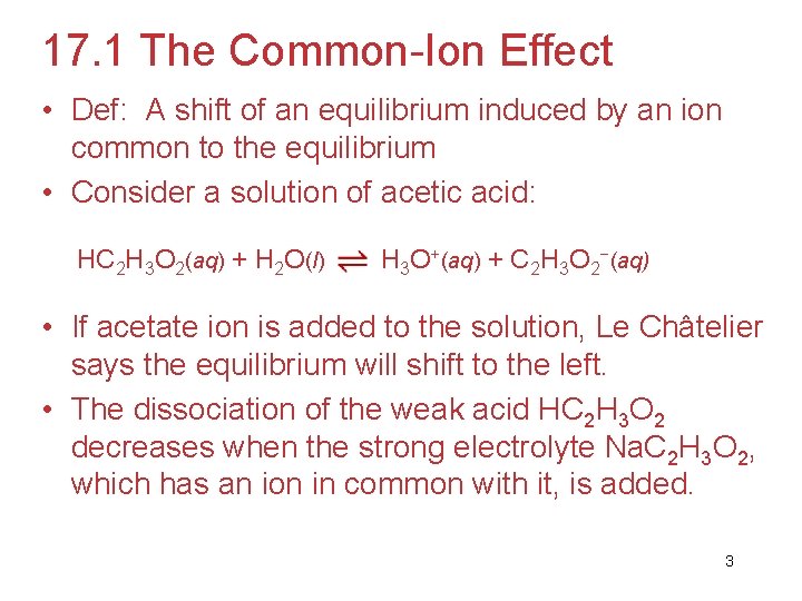 17. 1 The Common-Ion Effect • Def: A shift of an equilibrium induced by