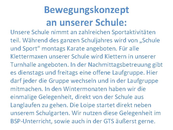 Bewegungskonzept an unserer Schule: Unsere Schule nimmt an zahlreichen Sportaktivitäten teil. Während des ganzen