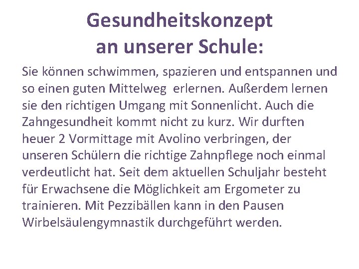 Gesundheitskonzept an unserer Schule: Sie können schwimmen, spazieren und entspannen und so einen guten