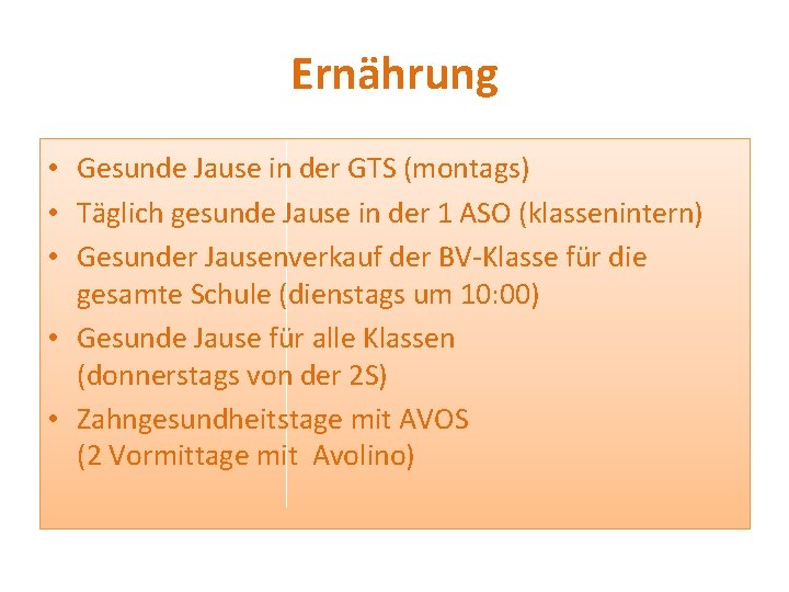 Ernährung • Gesunde Jause in der GTS (montags) • Täglich gesunde Jause in der