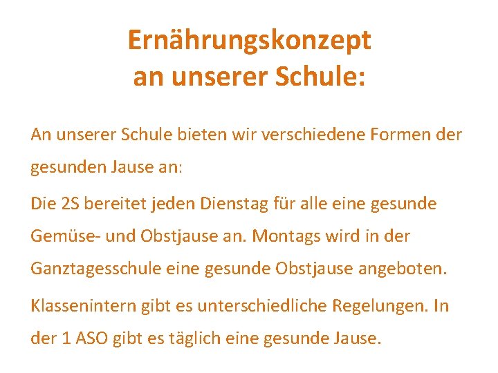 Ernährungskonzept an unserer Schule: An unserer Schule bieten wir verschiedene Formen der gesunden Jause