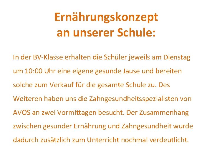 Ernährungskonzept an unserer Schule: In der BV-Klasse erhalten die Schüler jeweils am Dienstag um