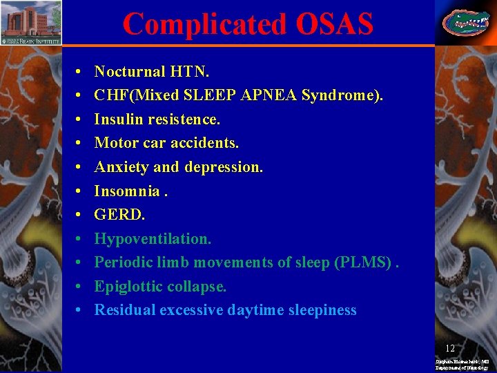 Complicated OSAS • • • Nocturnal HTN. CHF(Mixed SLEEP APNEA Syndrome). Insulin resistence. Motor