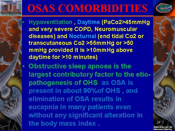 OSAS COMORBIDITIES • Hypoventilation , Daytime (Pa. Co 2>45 mm. Hg and very severe