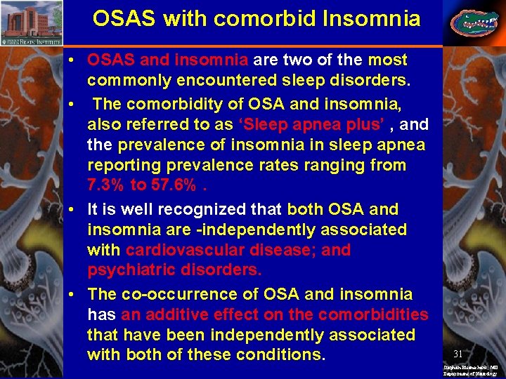 OSAS with comorbid Insomnia • OSAS and insomnia are two of the most commonly