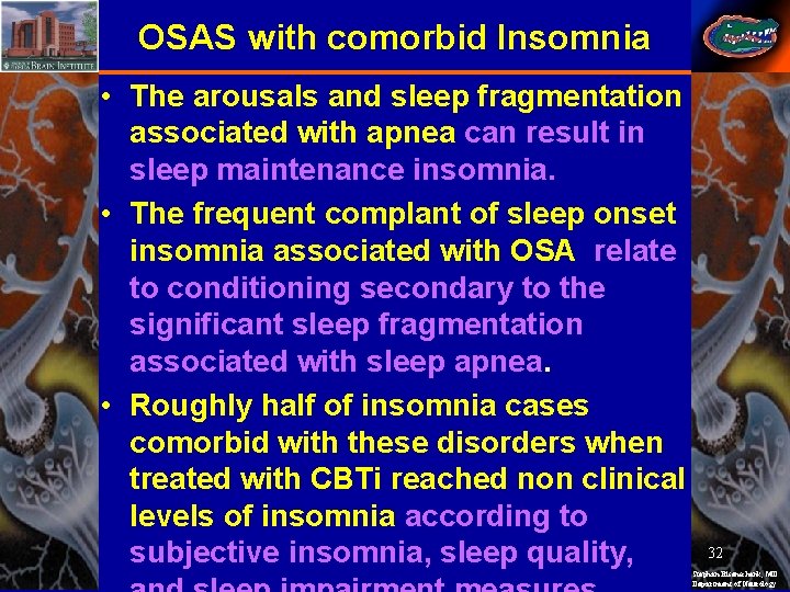 OSAS with comorbid Insomnia • The arousals and sleep fragmentation associated with apnea can