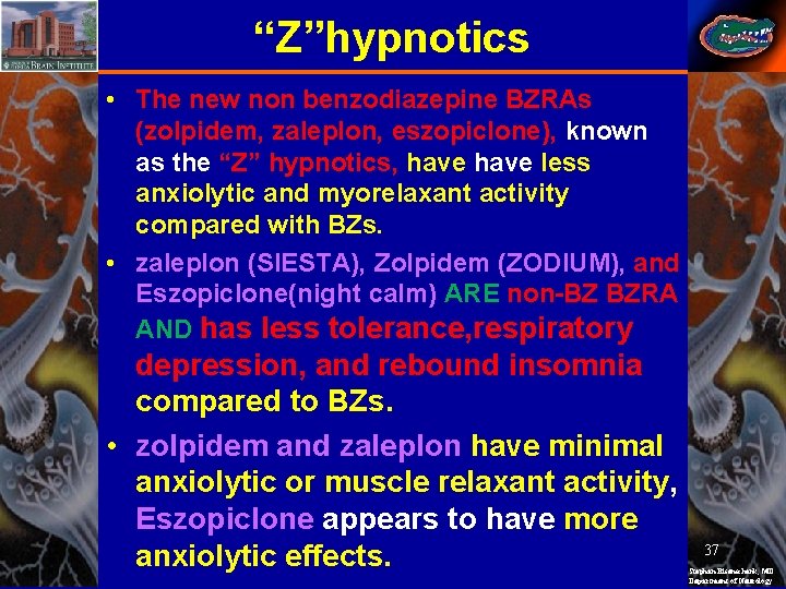 “Z”hypnotics • The new non benzodiazepine BZRAs (zolpidem, zaleplon, eszopiclone), known as the “Z”