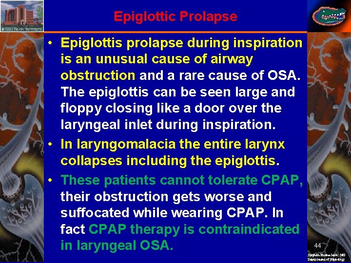 Epiglottic Prolapse • Epiglottis prolapse during inspiration is an unusual cause of airway obstruction