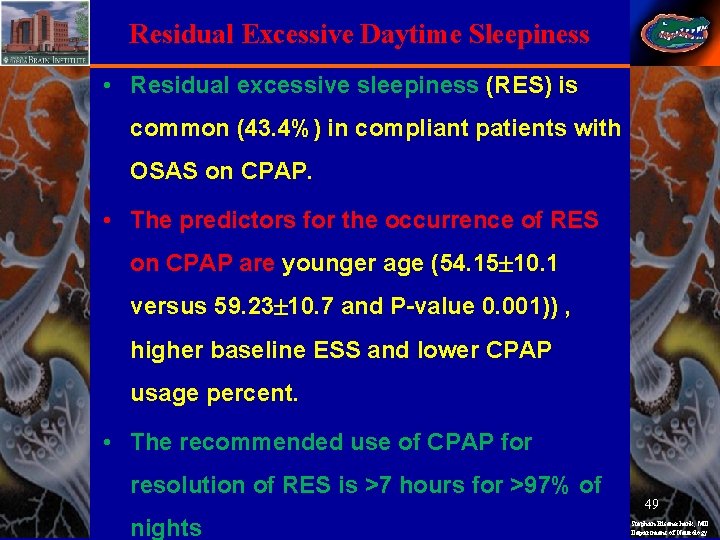 Residual Excessive Daytime Sleepiness • Residual excessive sleepiness (RES) is common (43. 4%) in