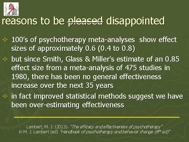 reasons to be pleased disappointed ² 100’s of psychotherapy meta-analyses show effect sizes of