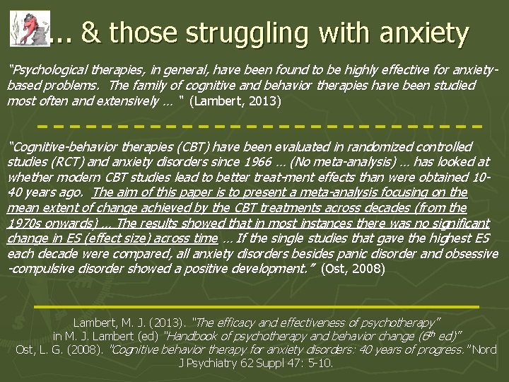 . . . & those struggling with anxiety “Psychological therapies, in general, have been