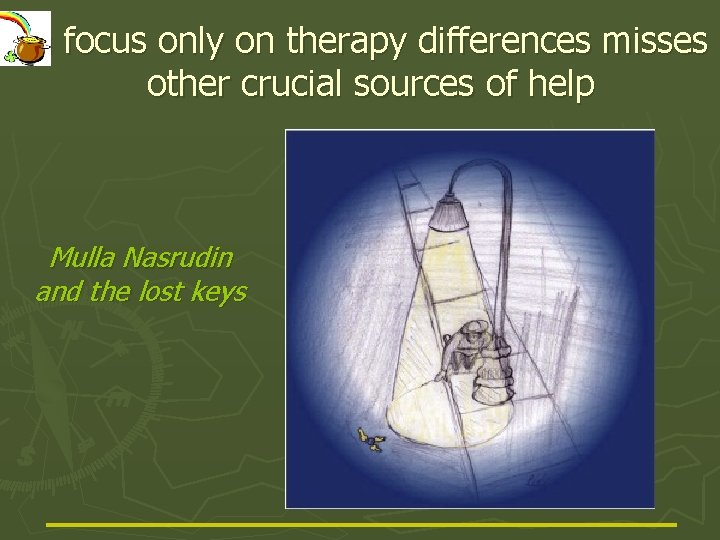 a focus only on therapy differences misses other crucial sources of help Mulla Nasrudin