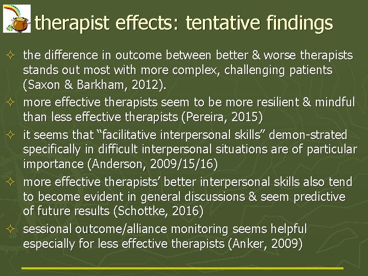 therapist effects: tentative findings ² the difference in outcome between better & worse therapists