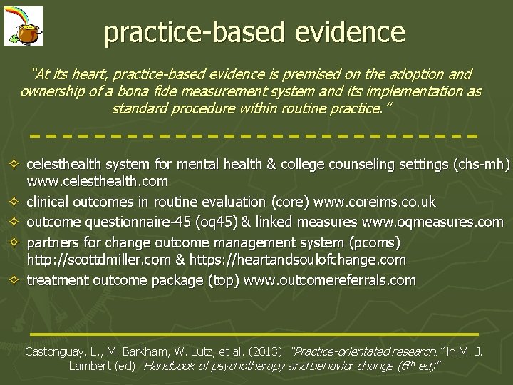 practice-based evidence “At its heart, practice-based evidence is premised on the adoption and ownership