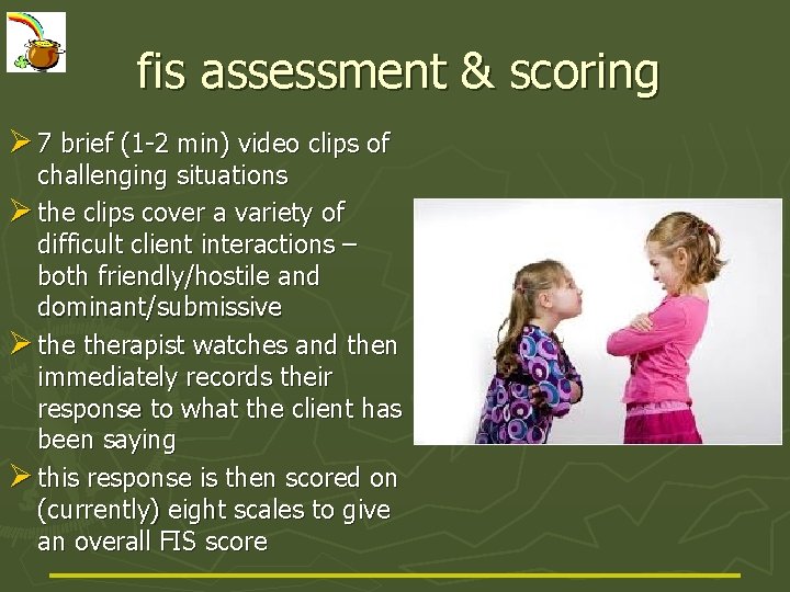 fis assessment & scoring Ø 7 brief (1 -2 min) video clips of challenging