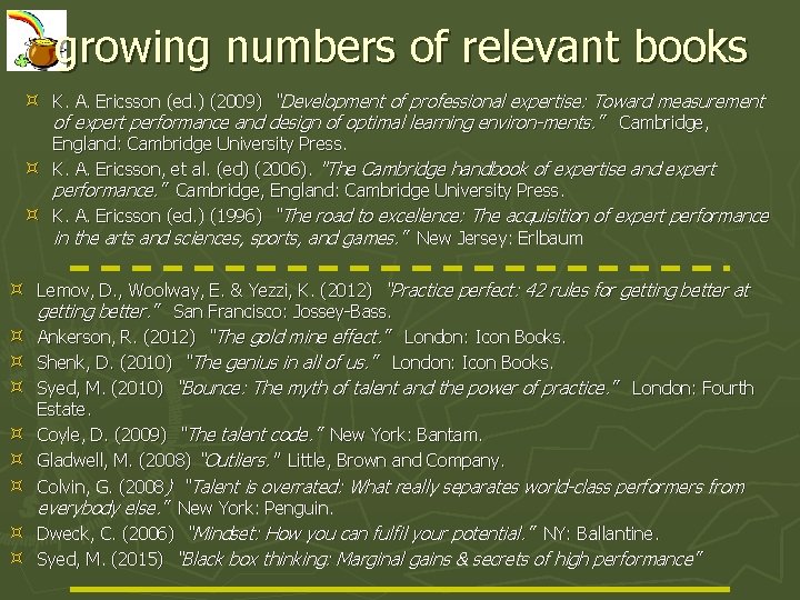 growing numbers of relevant books K. A. Ericsson (ed. ) (2009) “Development of professional
