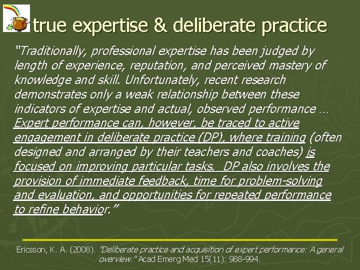 true expertise & deliberate practice “Traditionally, professional expertise has been judged by length of