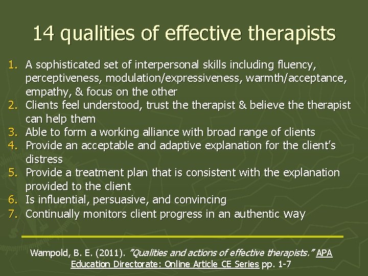 14 qualities of effective therapists 1. A sophisticated set of interpersonal skills including fluency,