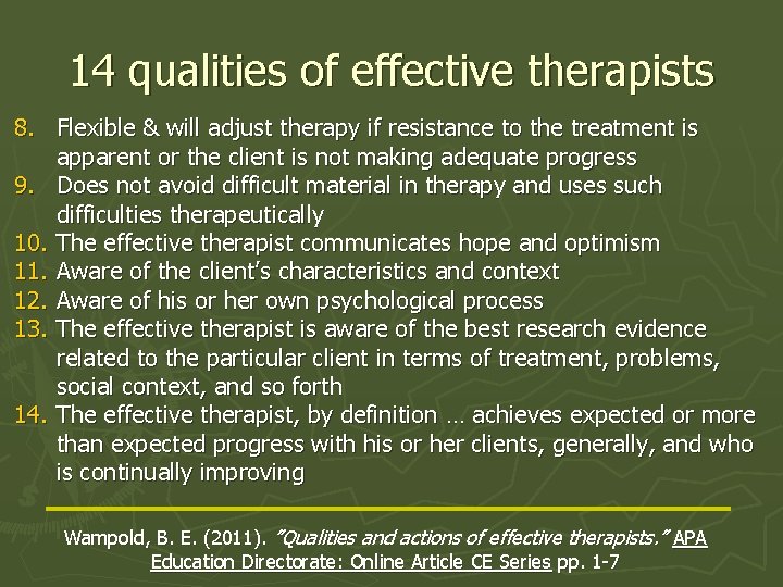 14 qualities of effective therapists 8. Flexible & will adjust therapy if resistance to