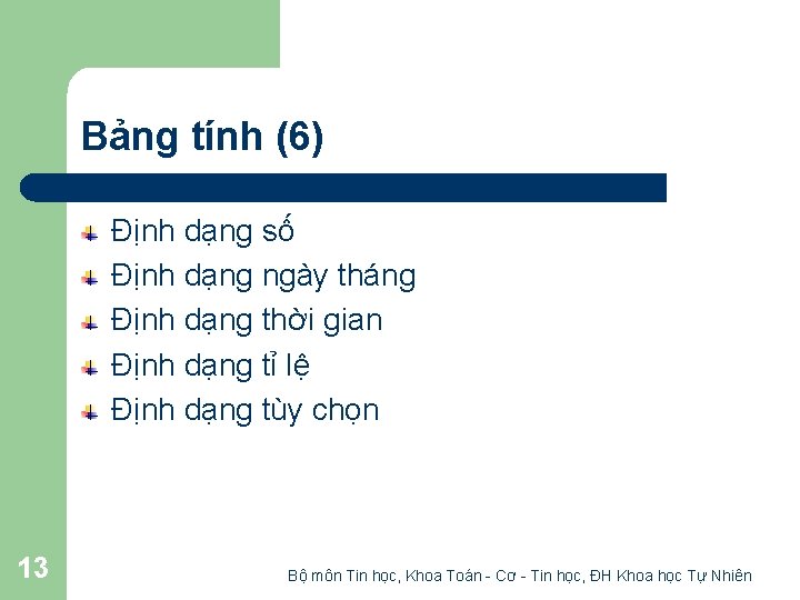 Bảng tính (6) Định dạng số Định dạng ngày tháng Định dạng thời gian