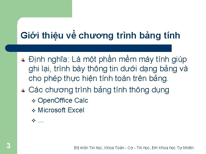 Giới thiệu về chương trình bảng tính Định nghĩa: Là một phần mềm máy