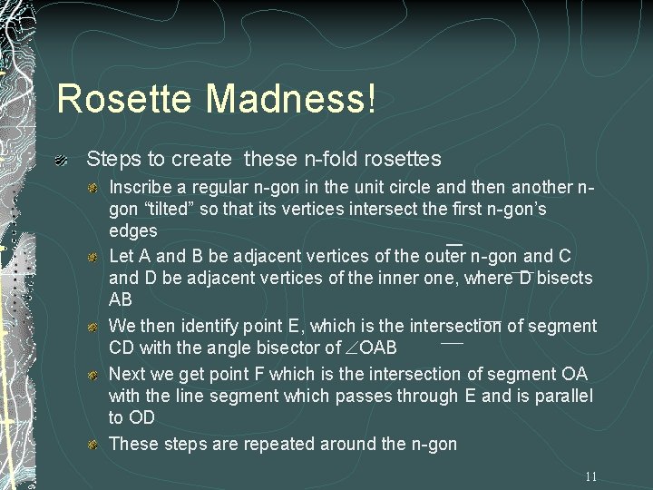 Rosette Madness! Steps to create these n-fold rosettes Inscribe a regular n-gon in the