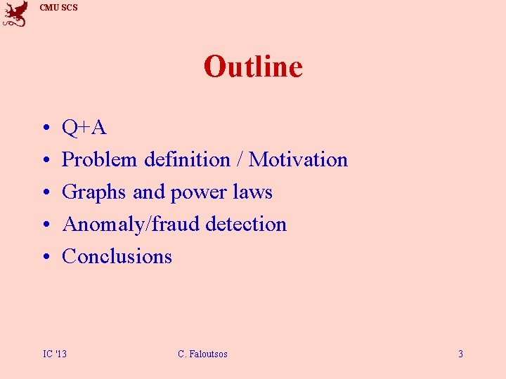 CMU SCS Outline • • • Q+A Problem definition / Motivation Graphs and power