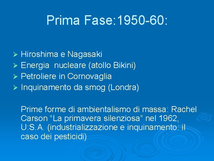 Prima Fase: 1950 -60: Hiroshima e Nagasaki Ø Energia nucleare (atollo Bikini) Ø Petroliere Prima Fase: 1950 -60: Hiroshima e Nagasaki Ø Energia nucleare (atollo Bikini) Ø Petroliere