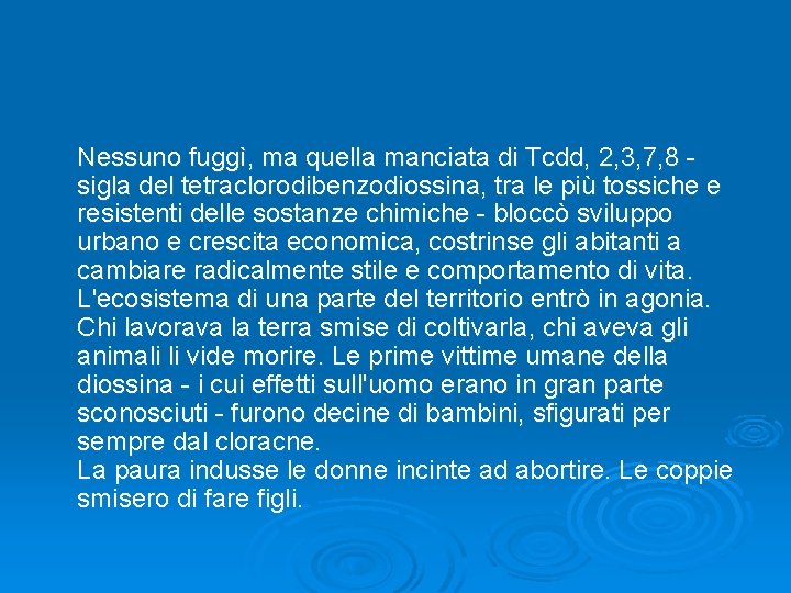 Nessuno fuggì, ma quella manciata di Tcdd, 2, 3, 7, 8 sigla del tetraclorodibenzodiossina, Nessuno fuggì, ma quella manciata di Tcdd, 2, 3, 7, 8 sigla del tetraclorodibenzodiossina,