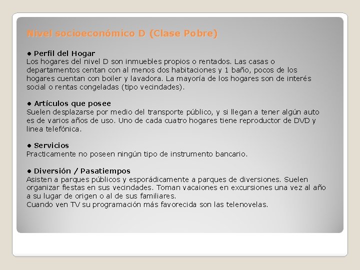 Nivel socioeconómico D (Clase Pobre) • Perfil del Hogar Los hogares del nivel D