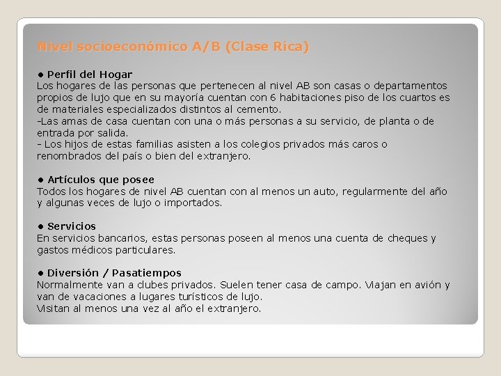 Nivel socioeconómico A/B (Clase Rica) • Perfil del Hogar Los hogares de las personas
