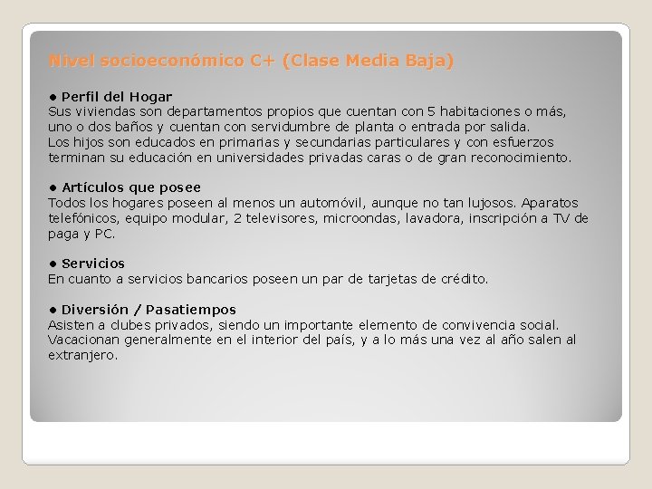 Nivel socioeconómico C+ (Clase Media Baja) • Perfil del Hogar Sus viviendas son departamentos
