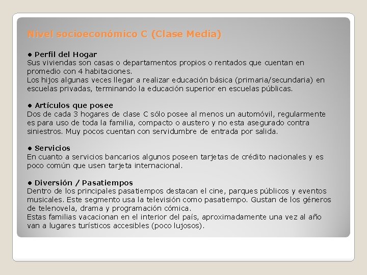 Nivel socioeconómico C (Clase Media) • Perfil del Hogar Sus viviendas son casas o