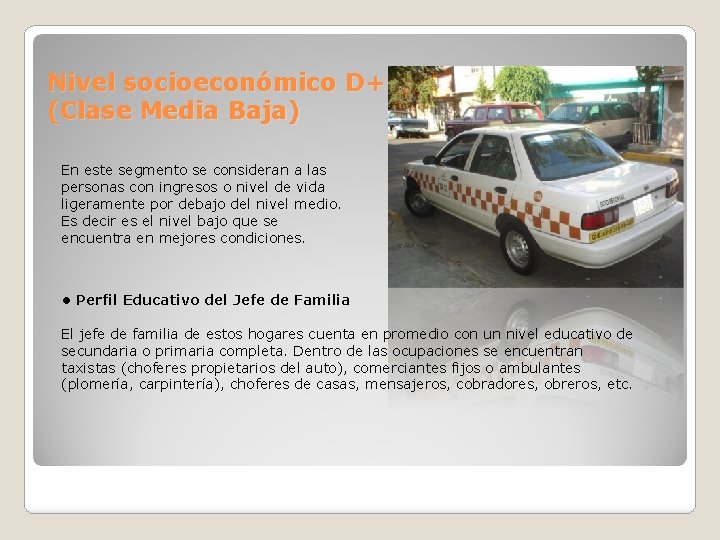 Nivel socioeconómico D+ (Clase Media Baja) En este segmento se consideran a las personas