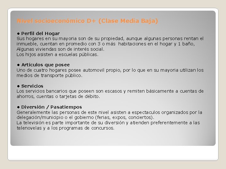 Nivel socioeconómico D+ (Clase Media Baja) • Perfil del Hogar Sus hogares en su