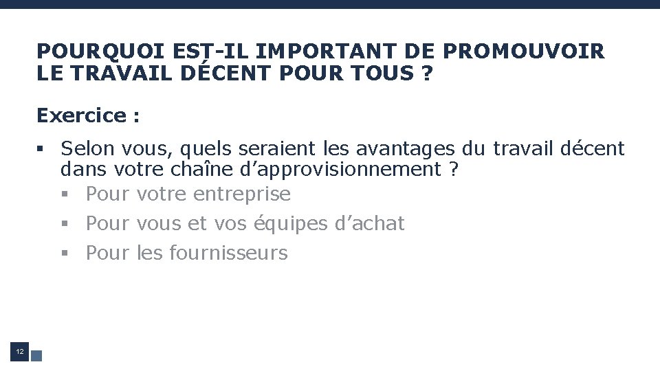 POURQUOI EST-IL IMPORTANT DE PROMOUVOIR LE TRAVAIL DÉCENT POUR TOUS ? Exercice : § POURQUOI EST-IL IMPORTANT DE PROMOUVOIR LE TRAVAIL DÉCENT POUR TOUS ? Exercice : §