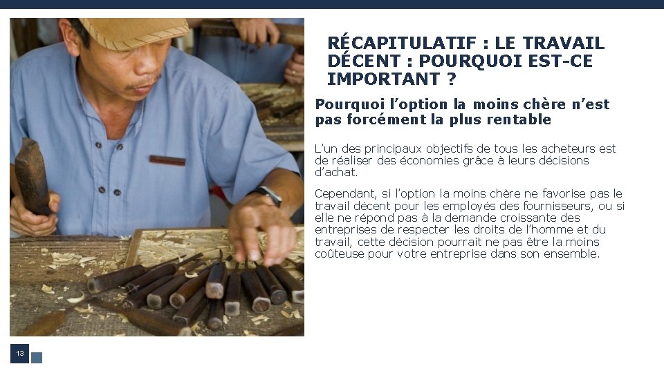 RÉCAPITULATIF : LE TRAVAIL DÉCENT : POURQUOI EST-CE IMPORTANT ? Pourquoi l’option la moins RÉCAPITULATIF : LE TRAVAIL DÉCENT : POURQUOI EST-CE IMPORTANT ? Pourquoi l’option la moins