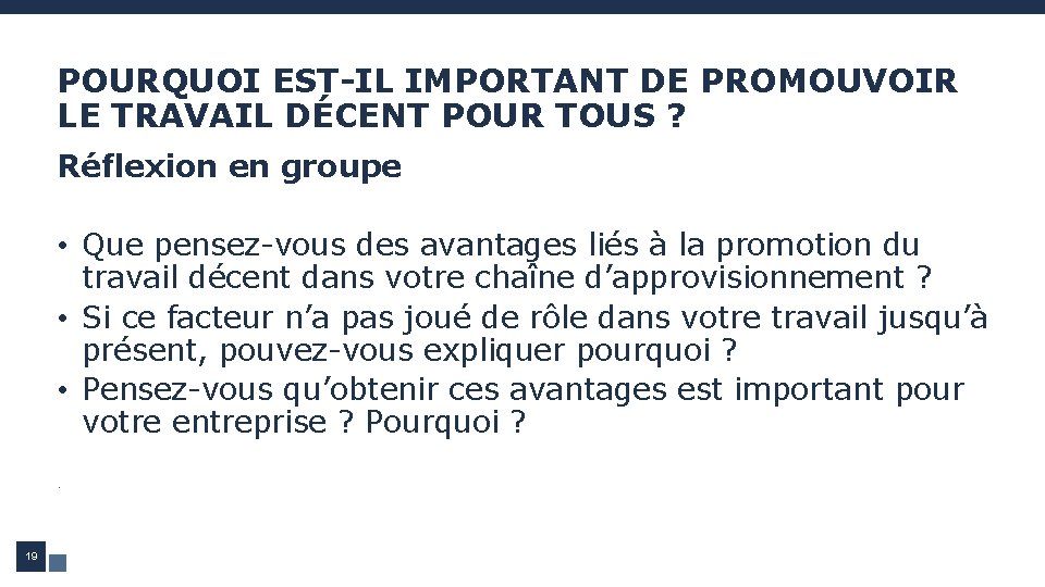 POURQUOI EST-IL IMPORTANT DE PROMOUVOIR LE TRAVAIL DÉCENT POUR TOUS ? Réflexion en groupe POURQUOI EST-IL IMPORTANT DE PROMOUVOIR LE TRAVAIL DÉCENT POUR TOUS ? Réflexion en groupe