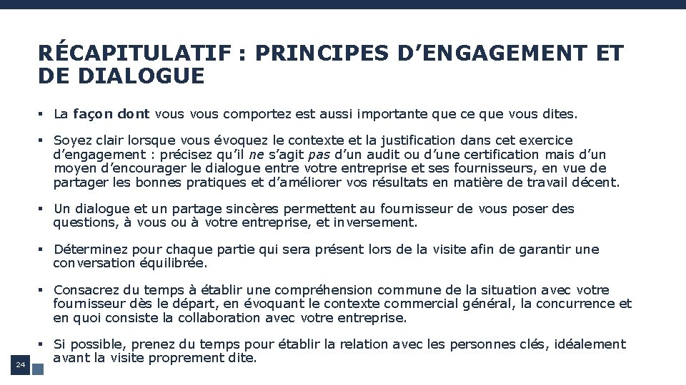 RÉCAPITULATIF : PRINCIPES D’ENGAGEMENT ET DE DIALOGUE § La façon dont vous comportez est