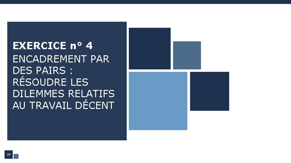 EXERCICE n° 4 ENCADREMENT PAR DES PAIRS : RÉSOUDRE LES DILEMMES RELATIFS AU TRAVAIL EXERCICE n° 4 ENCADREMENT PAR DES PAIRS : RÉSOUDRE LES DILEMMES RELATIFS AU TRAVAIL