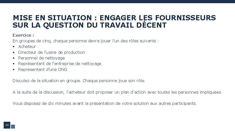 MISE EN SITUATION : ENGAGER LES FOURNISSEURS SUR LA QUESTION DU TRAVAIL DÉCENT Exercice MISE EN SITUATION : ENGAGER LES FOURNISSEURS SUR LA QUESTION DU TRAVAIL DÉCENT Exercice
