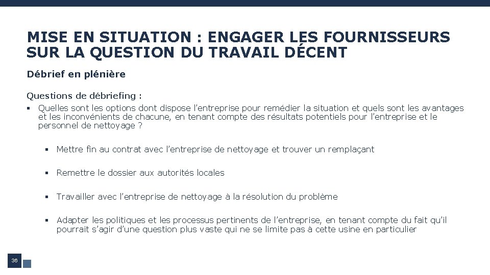 MISE EN SITUATION : ENGAGER LES FOURNISSEURS SUR LA QUESTION DU TRAVAIL DÉCENT Débrief MISE EN SITUATION : ENGAGER LES FOURNISSEURS SUR LA QUESTION DU TRAVAIL DÉCENT Débrief