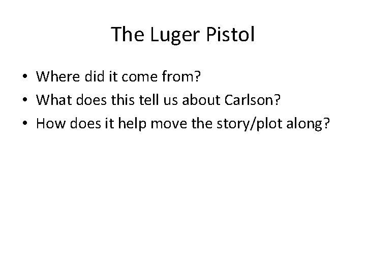 The Luger Pistol • Where did it come from? • What does this tell