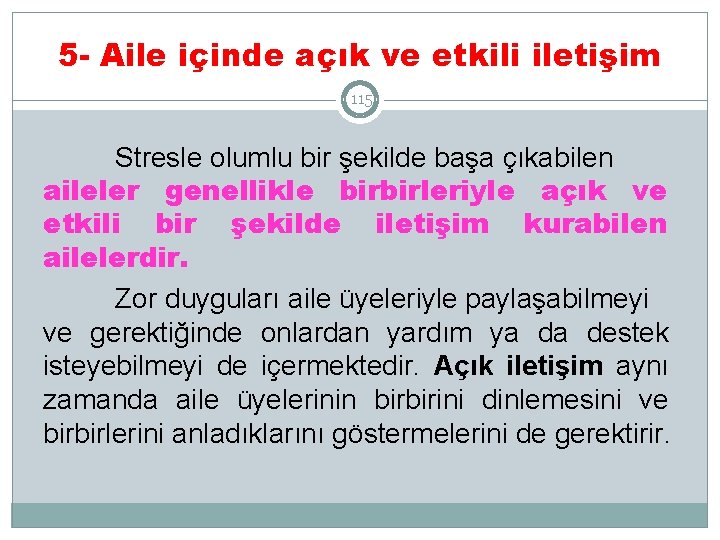 5 - Aile içinde açık ve etkili iletişim 115 Stresle olumlu bir şekilde başa