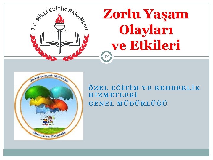 Zorlu Yaşam Olayları ve Etkileri 18 ÖZEL EĞİTİM VE REHBERLİK HİZMETLERİ GENEL MÜDÜRLÜĞÜ 