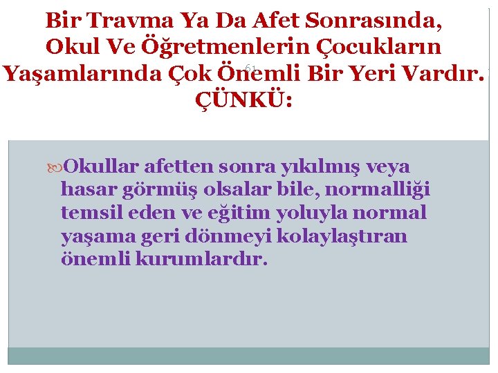 Bir Travma Ya Da Afet Sonrasında, Okul Ve Öğretmenlerin Çocukların 61 Yaşamlarında Çok Önemli